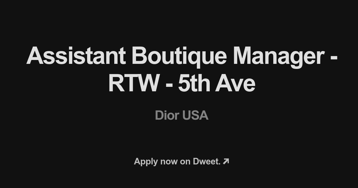 Assistant Boutique Manager RTW 5th Ave at Dior USA Dweet