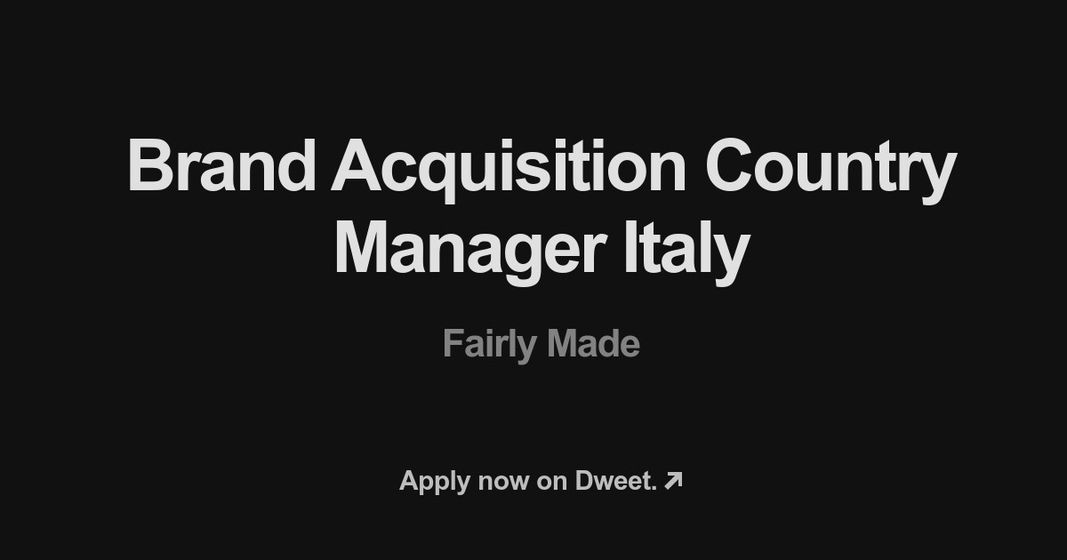 Brand Acquisition Country Manager Italy at Fairly Made - Dweet